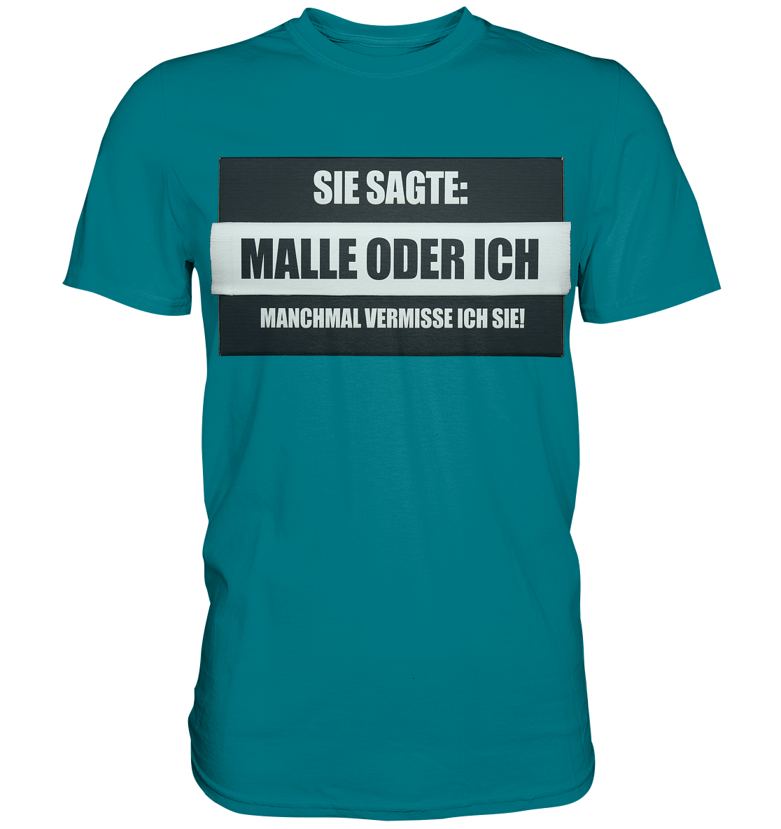 Malle oder ich - Premium Shirt