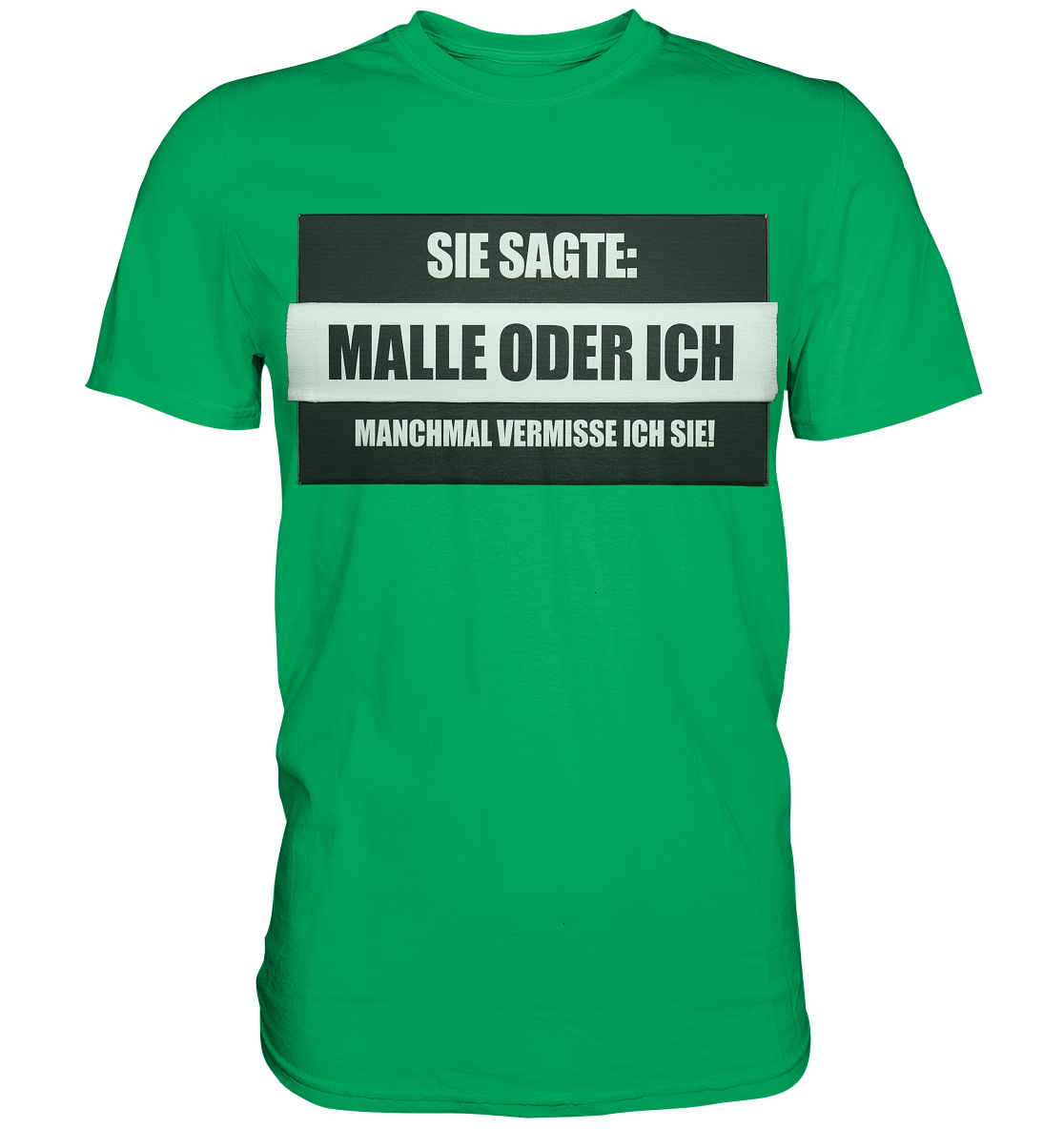 Malle oder ich - Premium Shirt
