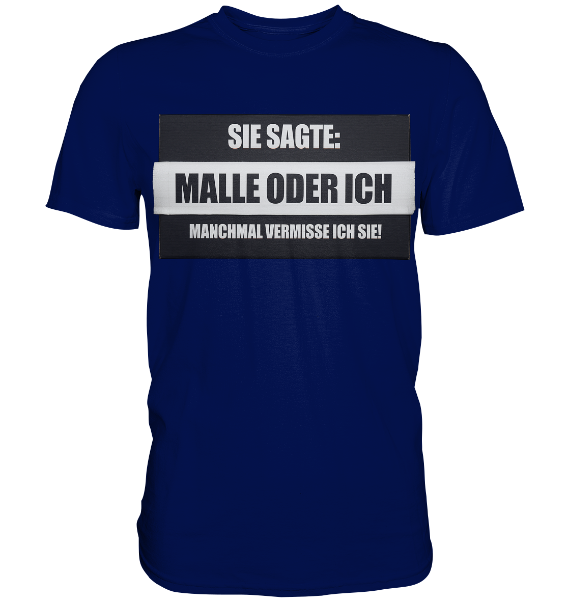 Malle oder ich - Premium Shirt