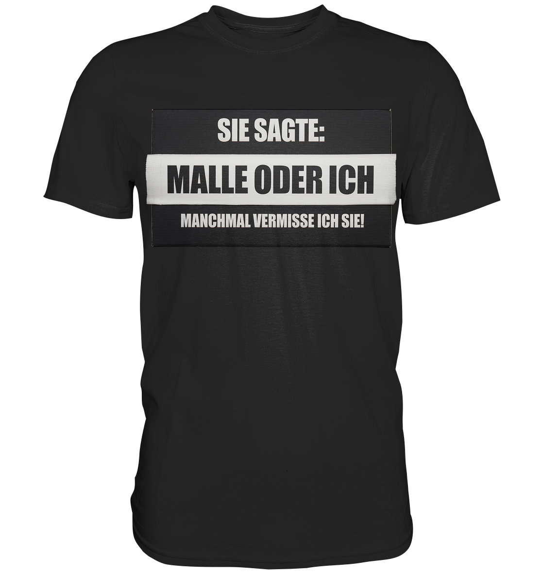 Malle oder ich - Premium Shirt