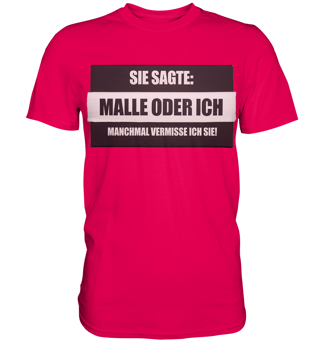 Malle oder ich - Premium Shirt