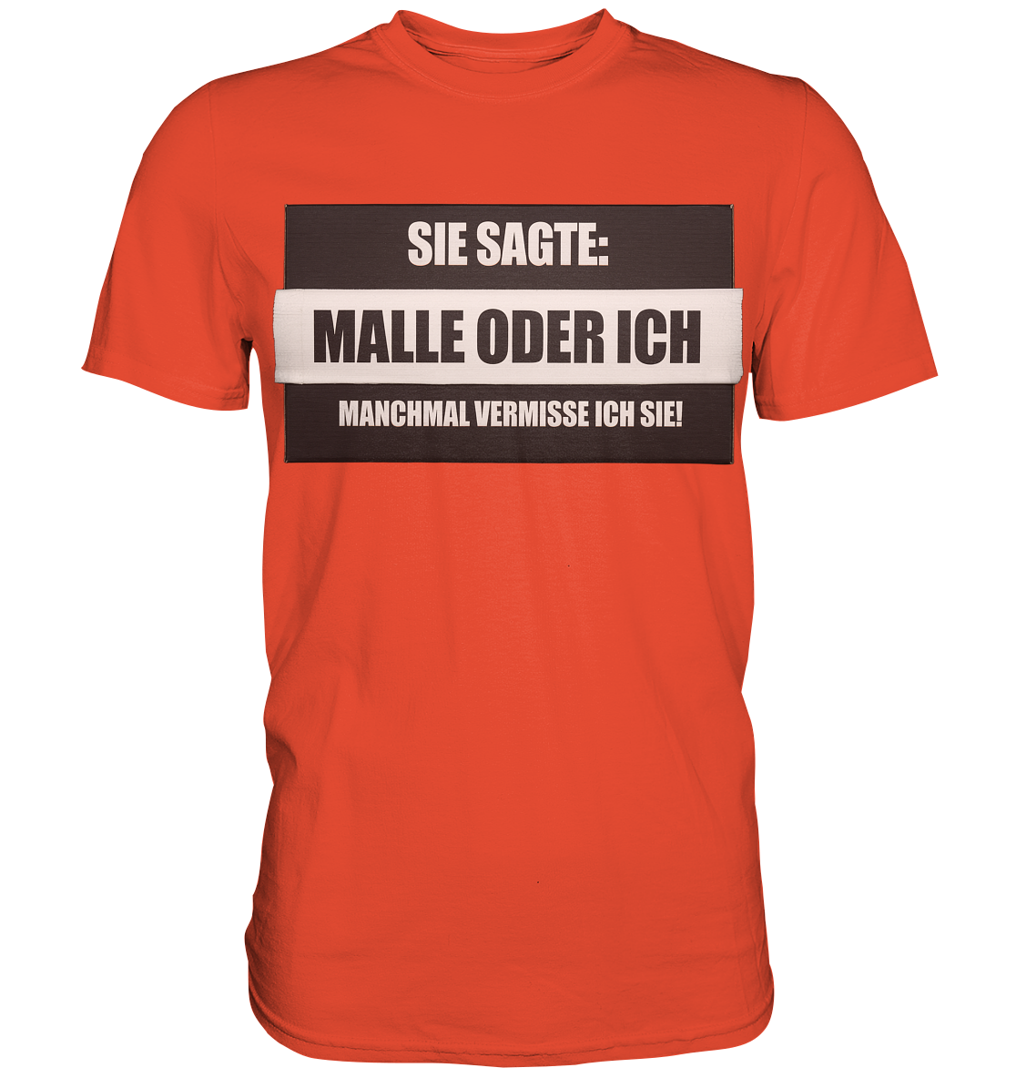 Malle oder ich - Premium Shirt