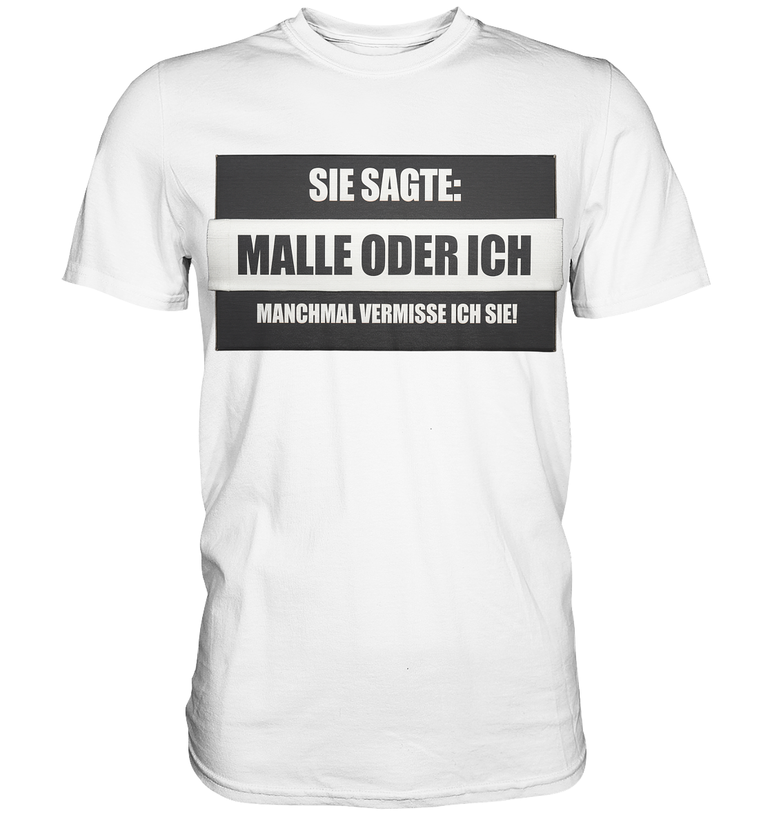 Malle oder ich - Premium Shirt
